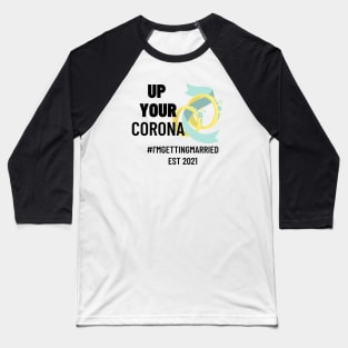 up your corona, bride to be Baseball T-Shirt